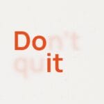 don't quit